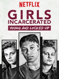 Girls Incarcerated: Young and Locked Up