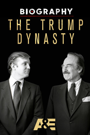 Biography: The Trump Dynasty