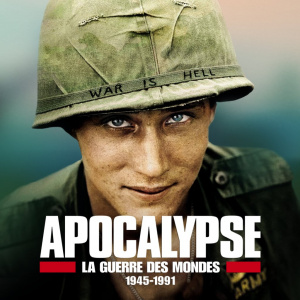 Apocalypse La Guerre des Mondes 1945-1991