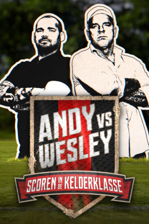 Andy vs. Wesley: Scoren in de Kelderklasse - Seizoen 1