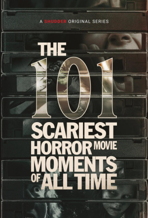 101 Scariest Horror Movie Moments of All Time, The