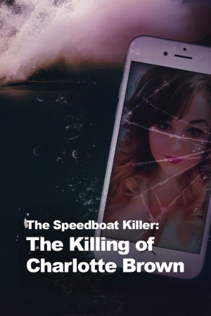 Speedboat Killer: The Killing of Charlotte Brown, The