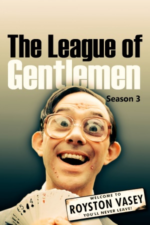 League of Gentlemen, The - Seizoen 3