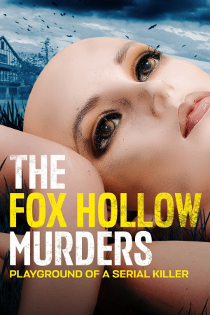 Fox Hollow Murders: Playground of a Serial Killer, The