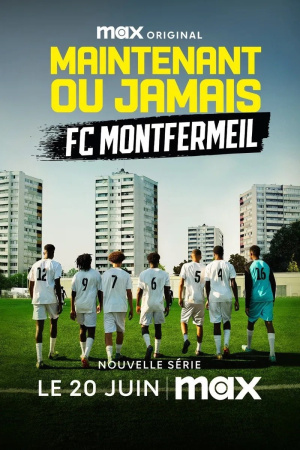 Maintenant ou Jamais : FC Montfermeil