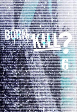 Born to Kill? - Seizoen 6