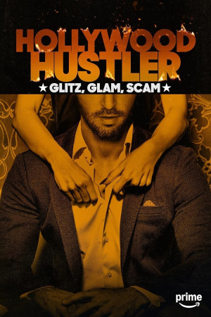 Hollywood Hustler: Glitz, Glam, Scam