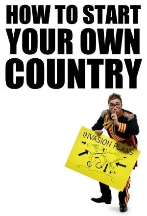 How to Start Your Own Country