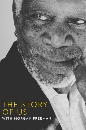 Story of Us with Morgan Freeman, The