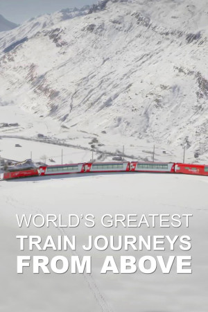 World's Greatest Train Journeys from Above