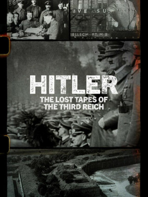 Hitler: The Lost Tapes of the Third Reich