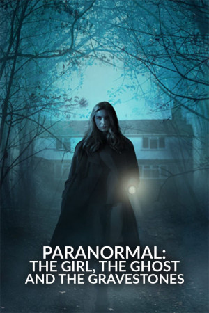 Paranormal: The Girl, The Ghost and the Gravestone